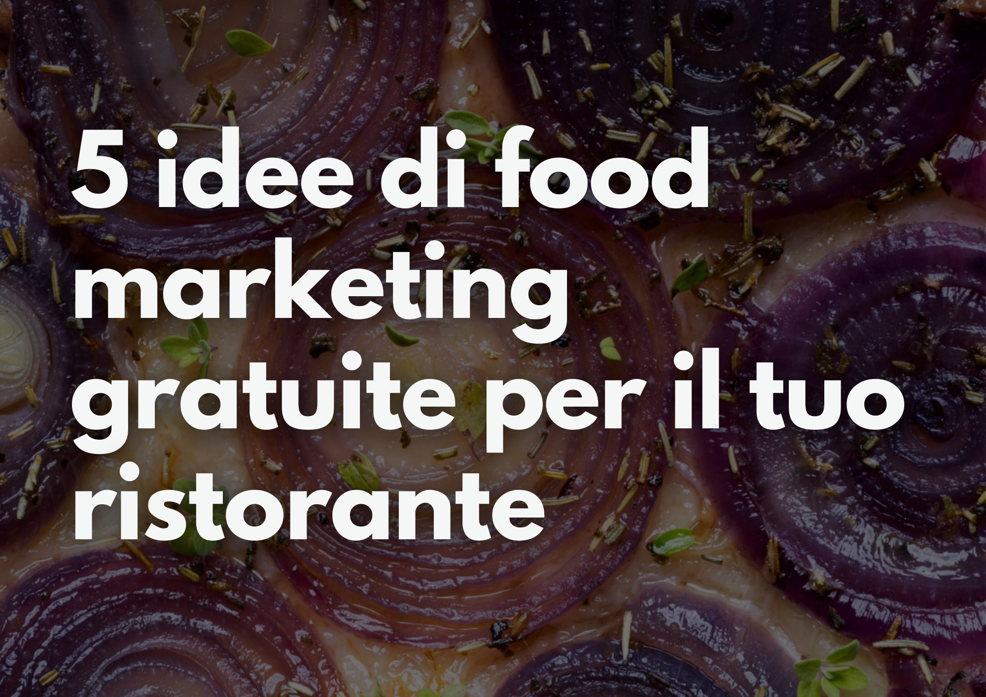 5 idee di food marketing gratuite per il tuo ristorante. Idee comunicazione per ristoranti