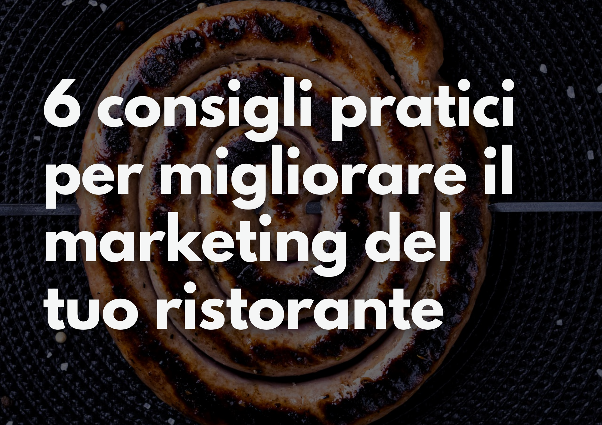 6 consigli pratici per migliorare il marketing del tuo ristorante