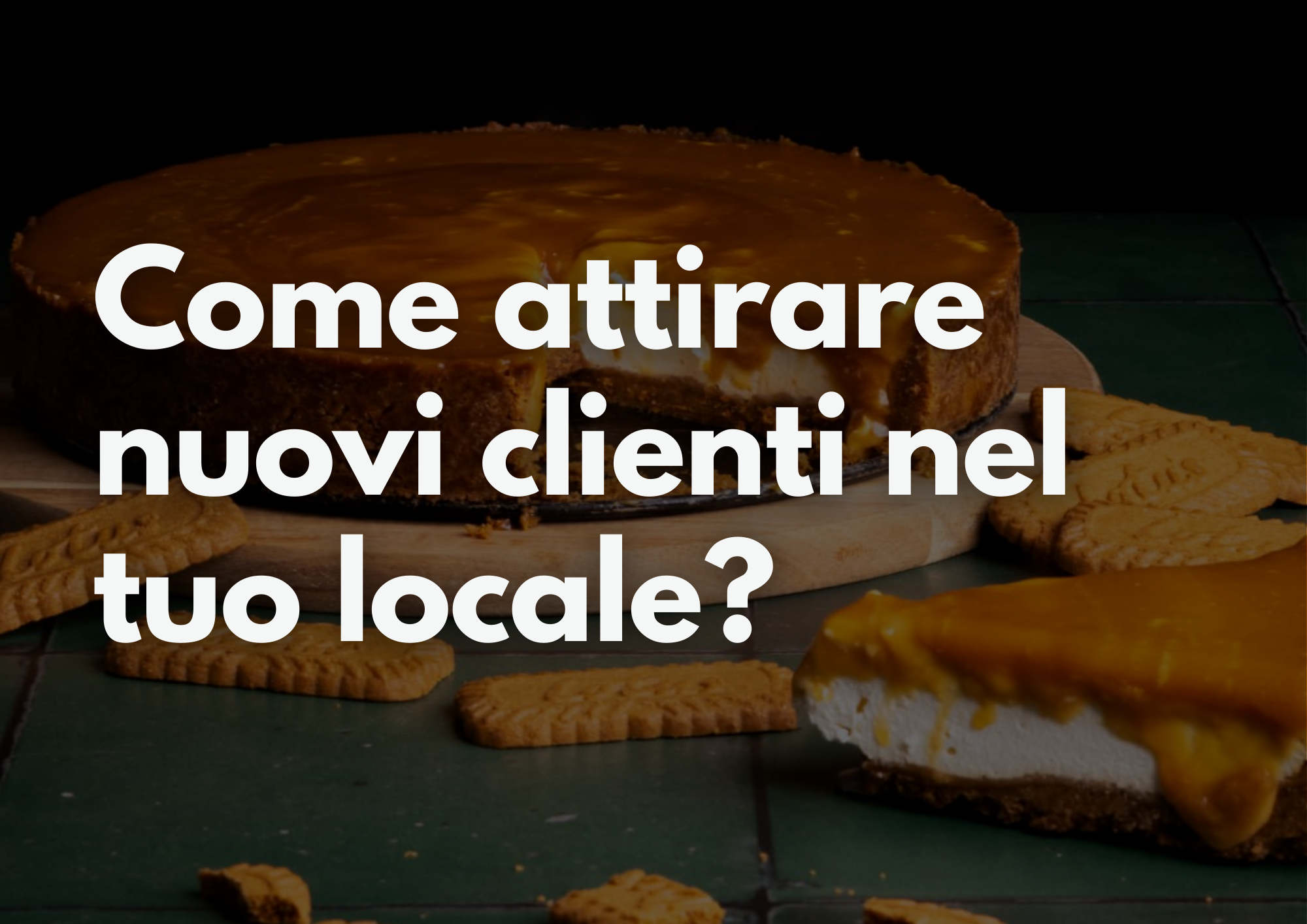 Come attirare nuovi clienti nel tuo locale? Food marketing con esempi pratici