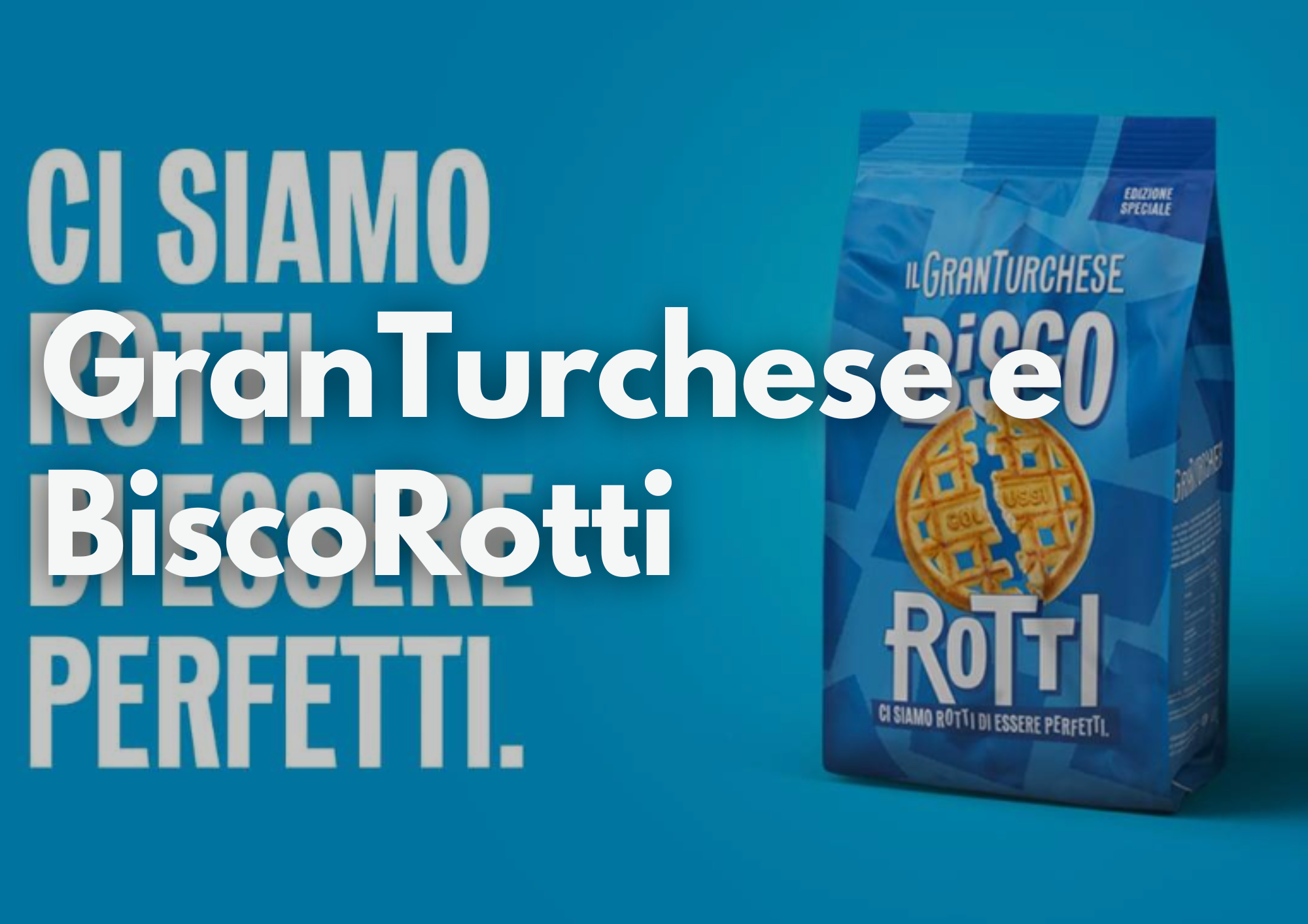 Campagna marketing GranTurchese e BiscoRotti con Dude
