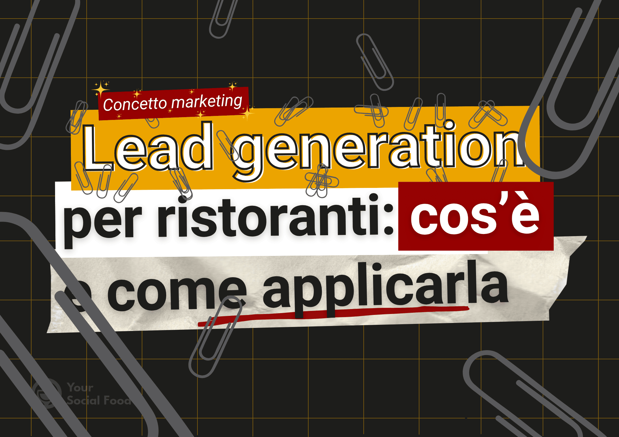 Grafica con la scritta “Lead generation per ristoranti: cos’è e come applicarla” su sfondo scuro, con graffette e dettagli rossi e gialli.
