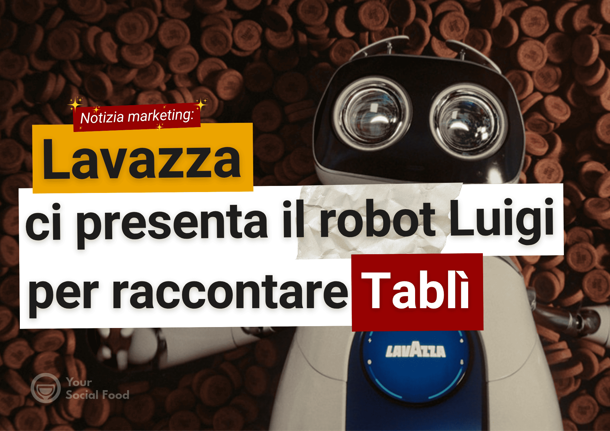 Robot Luigi di Lavazza tra capsule di caffè, simbolo di innovazione tecnologica e storytelling umano nel marketing 2026.