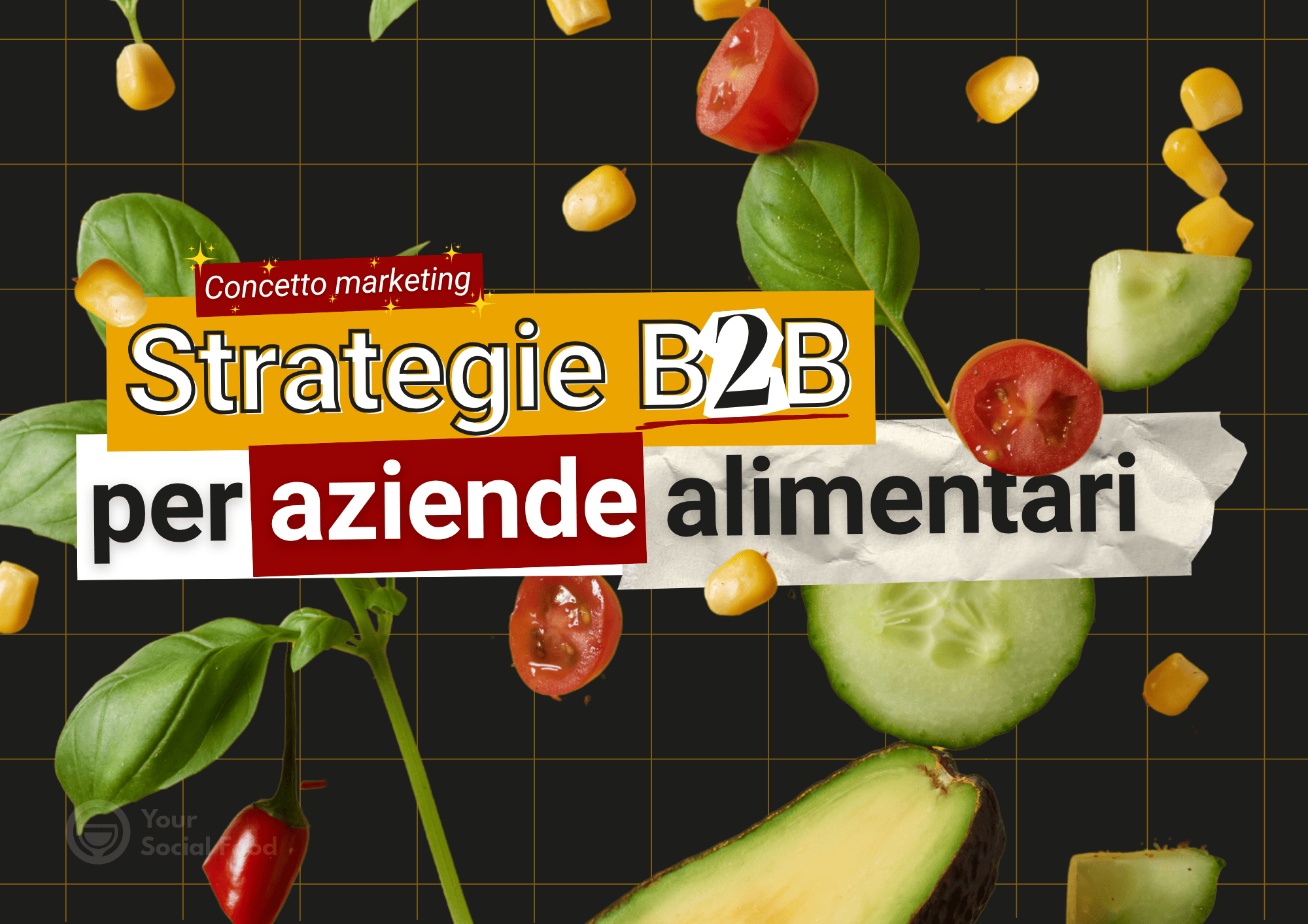 Ingredienti freschi come basilico, pomodorini e avocado su sfondo scuro con la scritta “Strategie B2B per aziende alimentari”.